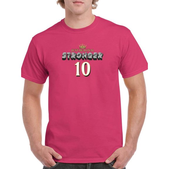 Just Be Royal Stronger T-Shirt Men -Image by Shutterstock, Male Small