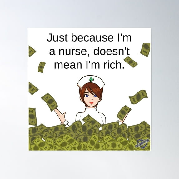 Just Because I'M A Nurse, Doesn'T Mean I'M Rich Poster Wall Art, Modern Wall Decor, 16x24 UNFRAMED