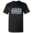 thumbnail image 1 of Just Because I'm Awake Doesn't Mean I'm Ready To Do Things Crazy Tee Gift Idea For Slogan Fun Witty Quote Lovers Funny Mens T Shirt, 1 of 5