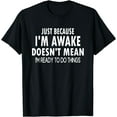 thumbnail image 1 of Just Because I'm Awake Funny Tshirt for Tweens and Teens Black Large, 1 of 4