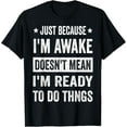 thumbnail image 1 of Just Because I'm Awake Funny Tshirt for Tweens and Teens T-Shirt, 1 of 1