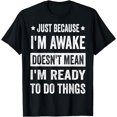 thumbnail image 1 of Just Because I'm Awake Funny Tshirt for Tweens and Teens T-Shirt, 1 of 4
