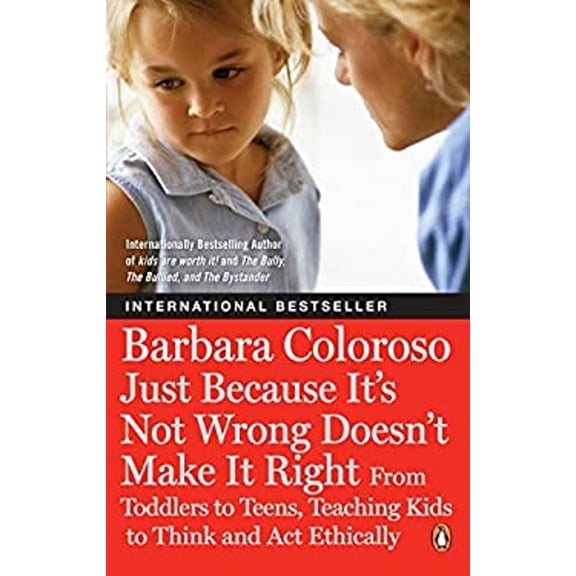 Pre-Owned Just Because It's Not Wrong Doesn't Make It Right: Teaching Kids To Think And Act Ethically (Paperback) 0143181823 9780143181828
