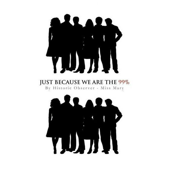 Just Because We Are the 99% (Paperback)