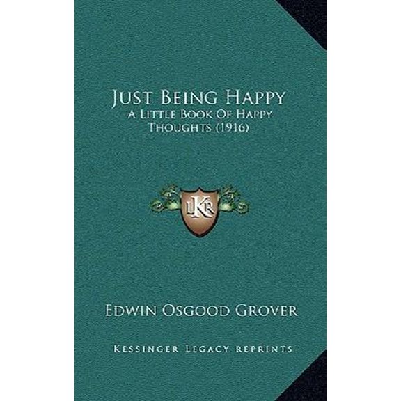 Just Being Happy: A Little Book of Happy Thoughts (1916) Hardcover