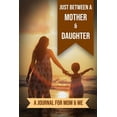 thumbnail image 1 of Just Between A Mother And Daughter: A Journal for Mom and Me (Paperback) by Kalki Publishers, 1 of 1