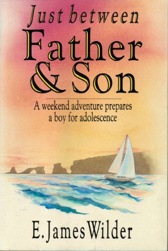 Pre-Owned Just Between Father  Son: A Weekend Adventure Prepares Boy For Adolescence Hardcover E. James Wilder