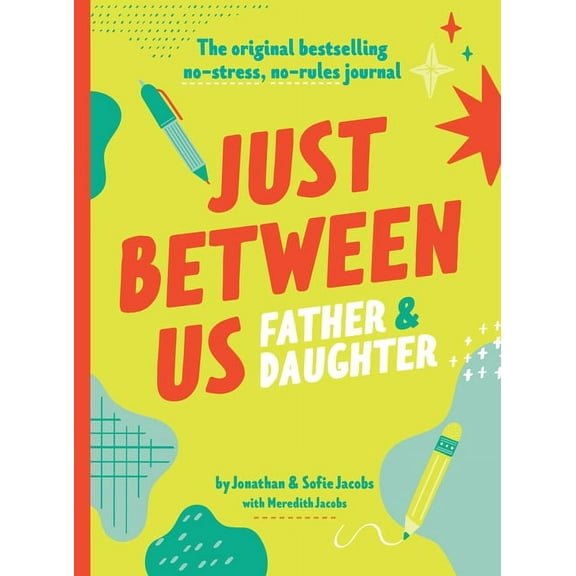 Just Between Us Just Between Us: Father & Daughter: The Original Bestselling No-Stress, No-Rules Journal, (Hardcover)