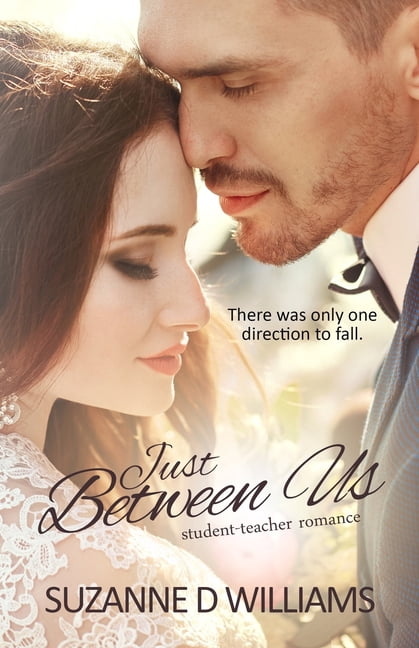 Just Between Us: Student-Teacher Romance, (Paperback)