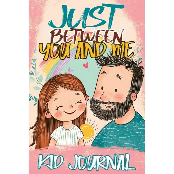 Just Between You and Me Kid Journal: Father and Daughter Pass Back and Forth a Diary with Prompts, Guided by Love, Meani, (Paperback)
