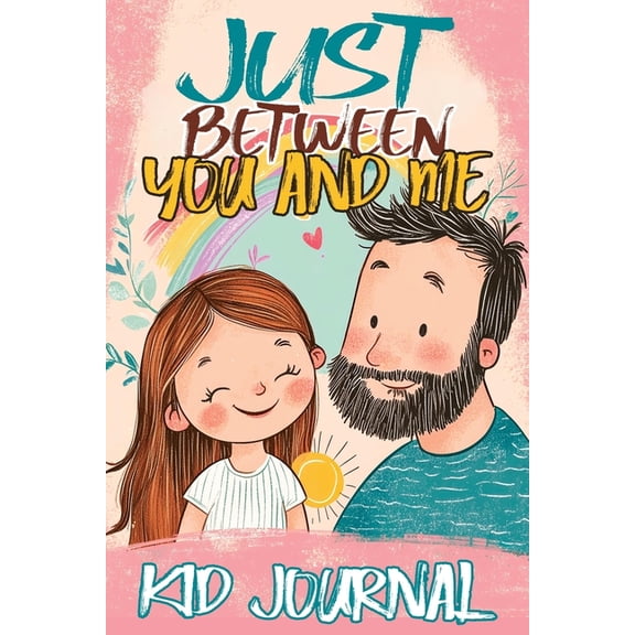 Just Between You and Me Kid Journal: Father and Daughter Pass Back and Forth a Diary with Prompts, Guided by Love, Meani, (Paperback)