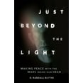 thumbnail image 1 of Just Beyond the Light: Making Peace with the Wars Inside Our Head, (Hardcover), 1 of 1
