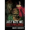 thumbnail image 1 of Just Bite Me: A Guide to Zombies, Vampires, Werewolves, and Other Walking Nightmares, 1 of 1
