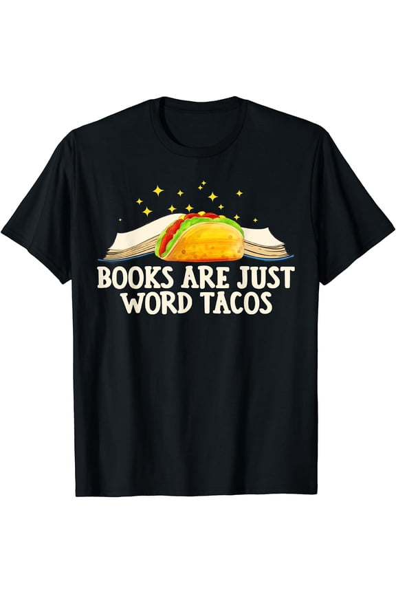 Just Books Are Word Tacos Librarian Bookworm Reading Book T-Shirt