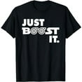 thumbnail image 1 of Just Boost it. Turbo and Turbocharger Engine and Race Car T-Shirt, 1 of 5