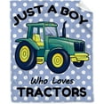 thumbnail image 1 of Just A Boy Who Loves Tractors Blanket Print Soft Lightweight Warm Cozy Plush for Bedroom Bedding Couch Novelty Gift Universal L 60 * 80 in Most People Choice, 1 of 6