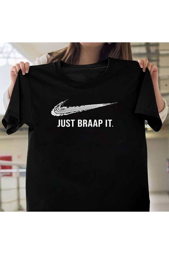 Just Braaap It Funny Motocross And Dirt Biking Rider, Parody Graphic V70732, for Men and Women, up to Size 5XL