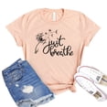 thumbnail image 1 of Just Breathe Shirt Motivational T-shirt Positive Quote Tee Meditation Gift Yoga Shirts Women's Relaxing Tshirt, 1 of 3
