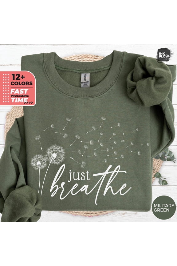 Just Breathe Sweatshirt, Dandelion Sweatshirt, Boho Wildflower Sweatshirt, Inspirational Sweater, Dandelion Just Breathe Shirt, Her TSHIRT All Size S-5XL