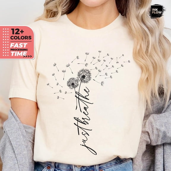 Just Breathe T-Shirt, Dandelion T-Shirt, Boho Wildflower T-Shirt, Inspirational Sweater, Dandelion Just Breathe Shirt, Her TSHIRT All Size S-5XL