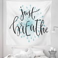 thumbnail image 1 of Just Breathe Tapestry, Writing for Optimistic Lifestyle Positive Saying in Hand Writing Style, Fabric Wall Hanging Decor for Bedroom Living Room Dorm, 5 Sizes, Aqua Black White, by Ambesonne, 1 of 1