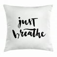 thumbnail image 1 of Just Breathe Throw Pillow Cushion Cover, Modern Brush Lettering in Black on White Background Releasing Tension Theme, Decorative Square Accent Pillow Case, 20 X 20 Inches, Black White, by Ambesonne, 1 of 2