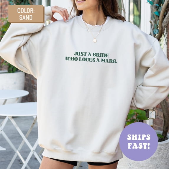 Just A Bride Who Loves Margs Crewneck Sweatshirt Bachelorette Sweatshirt Future Bride Sweatshirt Bride's Bachelorette Party Sweatshirt SWEATSHIRT All Size S-5XL