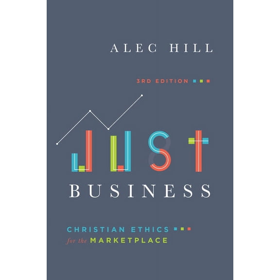 Just Business: Christian Ethics for the Marketplace, (Paperback)