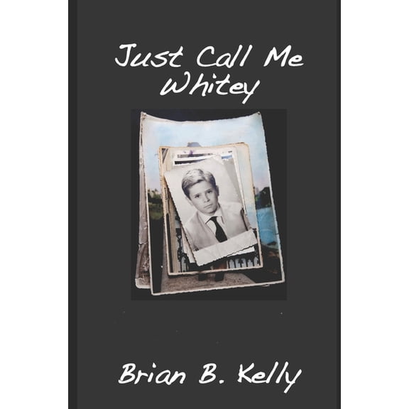Just Call Me Whitey: Final Edition