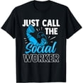 thumbnail image 1 of Just Call The Social Worker Graduation Job Work T-Shirt, 1 of 4