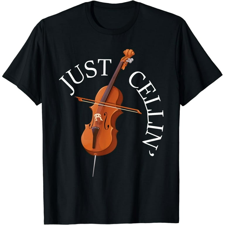Cello Shirt For Musicians - Just Cellin' Funny T-Shirt Cello Shirt For Musicians - Just Cellin' Funny T-Shirt