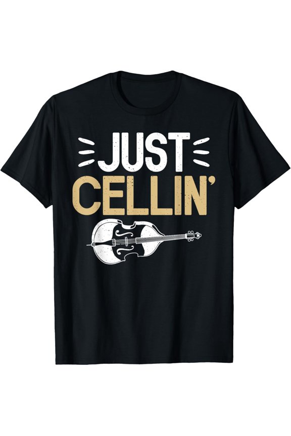 Just Cellin Cello T-Shirt men and women can wear,black,white,creative gift