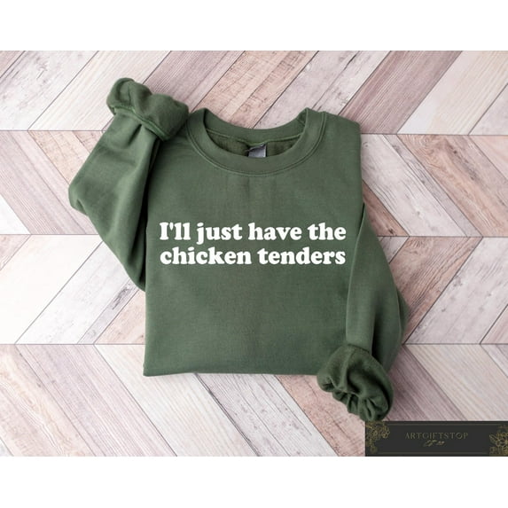 I'll Just Have The Chicken Tenders Crewneck, Women's Trendy Sweatshirt, Outfit Ideas For Her, Aesthetic Chicken Nugget Lover Sweatshirt, F3319 Sweatshirt All Size S-5XL
