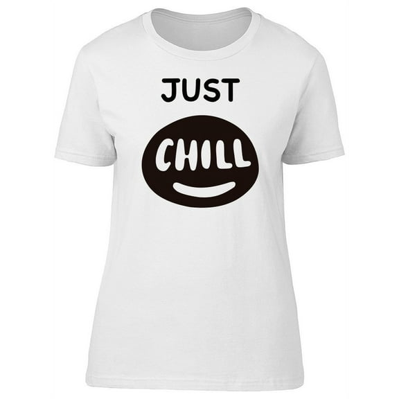 Just Chill Cool Inspiration Quot T-Shirt Women -Image by Shutterstock, Female x-Large