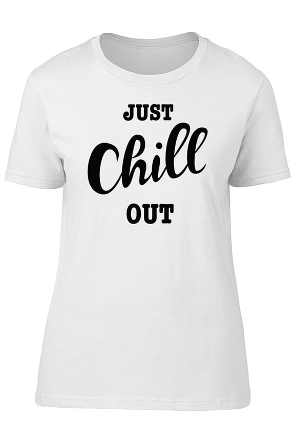 Just Chill Out Cool Quote Tee Men's -Image by Shutterstock
