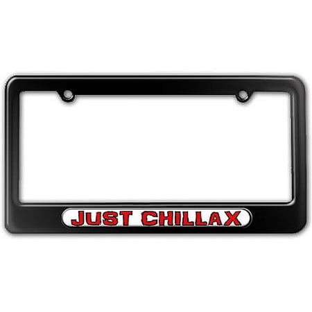 Just Chillax - Chill Out Relax - Funny License Plate Frame