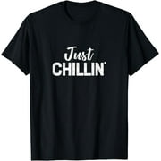 Just Chillin' - T-Shirt