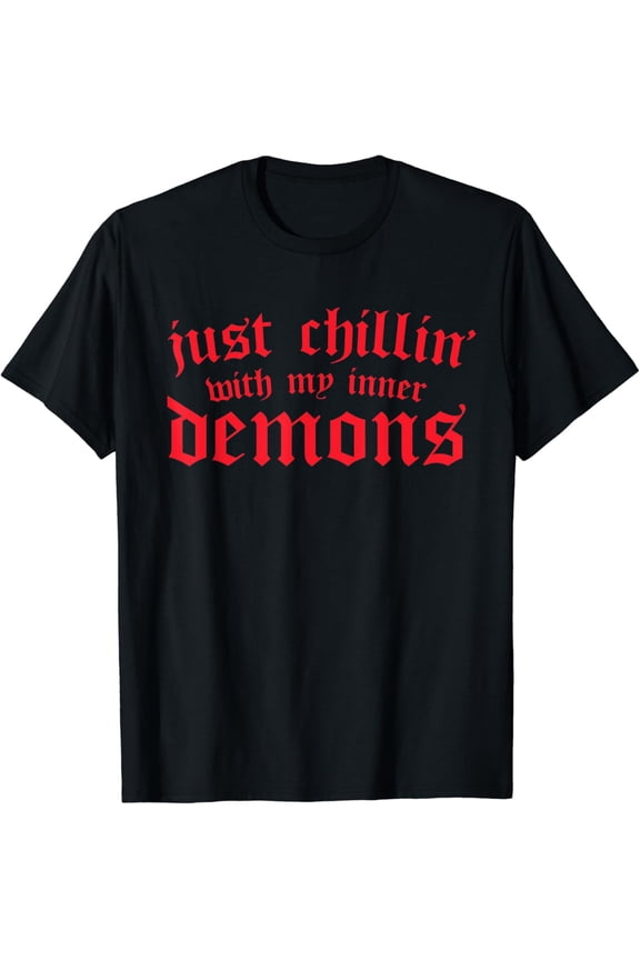 Just Chillin With My Inner Demons - Funny & Sarcastic Goth T-Shirt