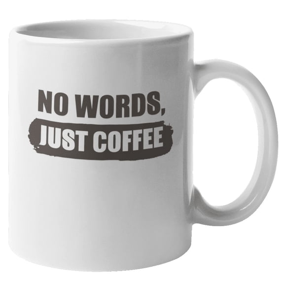Just Coffee, Caffeine, Coffee & Tea Mug Cup or Stuff for Table Desk (11oz)