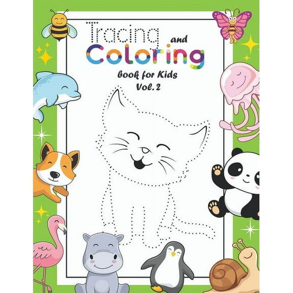 Why Just Color, When They Can Trace and Tracing and Coloring Book for Kids: (Vol.2) Let Your Kids Practice Drawing & Coloring 36 Cute Animals/Birds/Insects . Yo, Book 2, (Paperback)