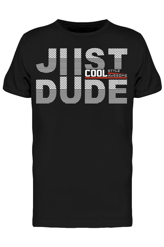 Just Cool Dude Typography T-Shirt Men -Image by Shutterstock, Male Large