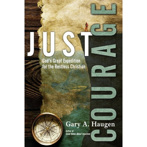 Just Courage: God's Great Expedition for the Restless Christian, (Paperback)