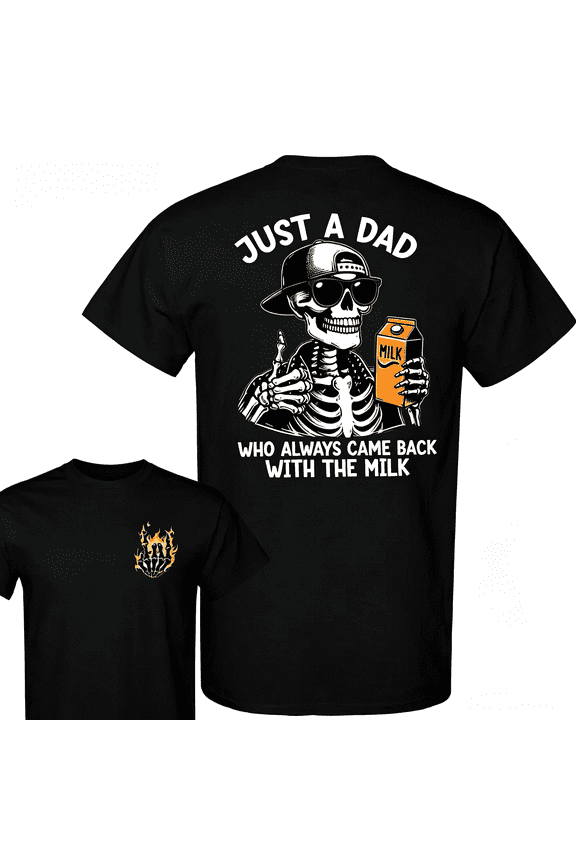 Just A Dad Who Always Came Back With The Milk 2 Sided Shirt, Funny Skeleton Dad, Father's Day Shirt, Best Dad Ever, Funny Dad Shirt, Trendy Father’s Day, Men's Graphic Tees