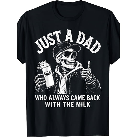 Just A Dad Who Always Came Back With The Milk Funny Father Graphic Tee for Men Women, Cute Skeleton Dad Humor Short Sleeve T-Shirt, Casual Crew Neck Top for Dad Gift