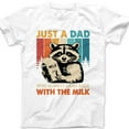 thumbnail image 1 of Just a Dad Who Always Came Back with the Milk T-Shirt – Funny Raccoon Graphic Tee for Father’s Day – Humorous Gift for Loyal, Reliable, or Awesome Dads, 1 of 7