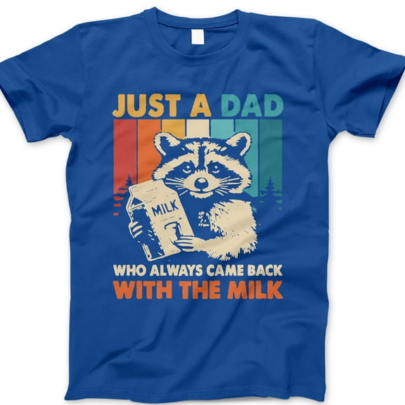 Just a Dad Who Always Came Back with the Milk T-Shirt – Funny Raccoon Graphic Tee for Father’s Day – Humorous Gift for Loyal, Reliable, or Awesome Dads