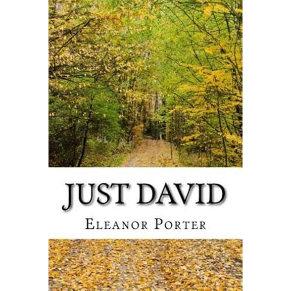 Just David: (Eleanor H. Porter Classics Collection) (Paperback)