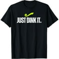 thumbnail image 1 of Just Dink It, Funny Pickleball Player, Pickle Ball Gift T-Shirt TShirt, 1 of 4