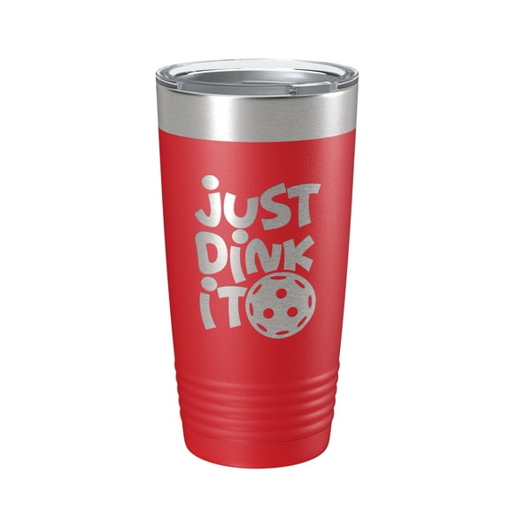 Just Dink It Tumbler Pickleball Travel Mug Insulated Laser Engraved Coffee Cup Do It Pickle Ball Gift 20 oz Red