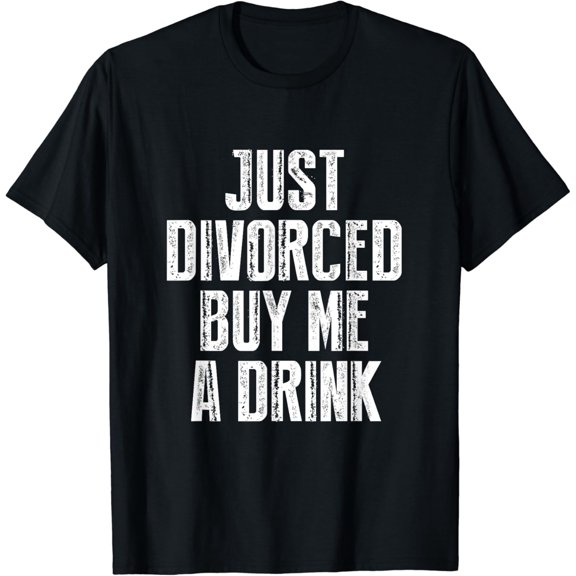 Just Divorced Buy Me A Drink Funny Humor T-Shirt Divorce Tee100% pure cotton